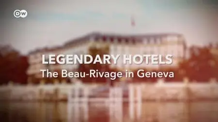 DW - Legendary Hotels: The Beau-Rivage in Geneva (2021)