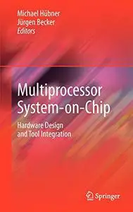 Multiprocessor System-on-Chip: Hardware Design and Tool Integration