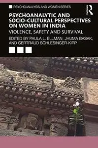 Psychoanalytic and Socio-Cultural Perspectives on Women in India: Violence, Safety and Survival