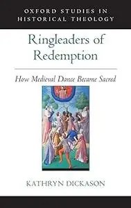 Ringleaders of Redemption: How Medieval Dance Became Sacred