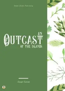 «An Outcast of the Islands» by Joseph Conrad