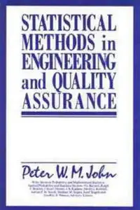Statistical Methods in Engineering and Quality Assurance by Peter W. M. John [Repost] 
