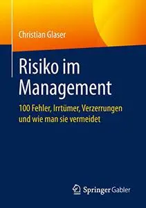 Risiko im Management: 100 Fehler, Irrtümer, Verzerrungen und wie man sie vermeidet (Repost)