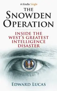 The Snowden Operation: Inside the West's Greatest Intelligence Disaster (Repost)