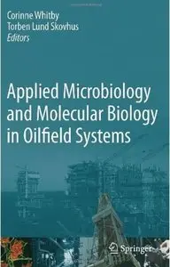Applied Microbiology and Molecular Biology in Oilfield Systems