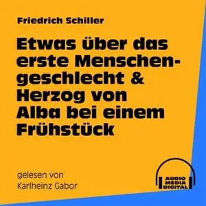 «Etwas über das erste Menschengeschlecht / Herzog von Alba bei einem Frühstück» by Friedrich Schiller