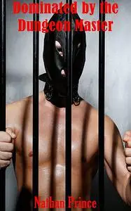 «Dominated by the Dungeon Master» by Nathan Prince