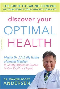 Discover Your Optimal Health: The Guide to Taking Control of Your Weight, Your Vitality, Your Life (Repost)