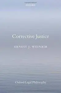Corrective Justice (Oxford Legal Philosophy)(Repost)