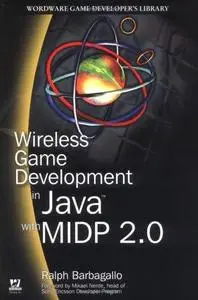 Wireless Game Development in Java with MIDP 2.0 by  Ralph Barbagallo