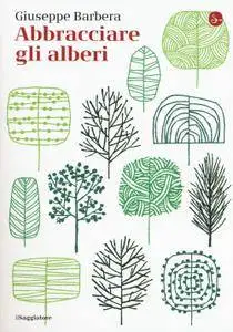 Giuseppe Barbera - Abbracciare gli alberi
