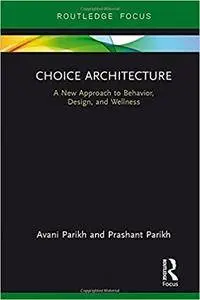Choice Architecture: A new approach to behavior, design, and wellness