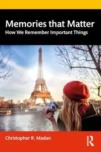 Memories That Matter: How We Remember Important Things