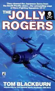 The Jolly Rogers: The Story of Tom Blackburn and Navy Fighting Squadron VF-17