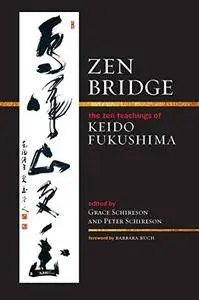 Zen Bridge: The Zen Teachings of Keido Fukushima