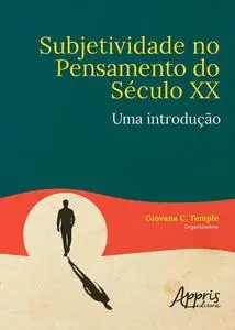 «Subjetividade no Pensamento do Século XX: Uma Introdução» by Giovana C. Temple