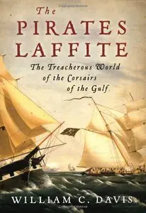 The Pirates Laffite: The Treacherous World of the Corsairs of the Gulf (Repost)