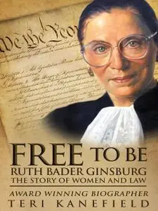 Free to Be Ruth Bader Ginsburg: The Story of Women and Law