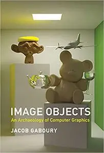 Image Objects: An Archaeology of Computer Graphics