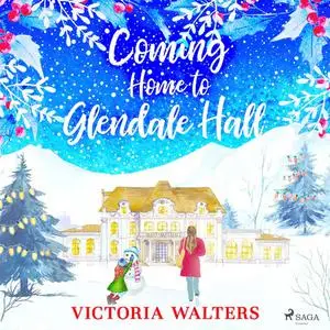 «Coming Home to Glendale Hall» by Victoria Walters