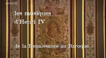 (Arte) Les musiques d'Henri IV - De la Renaissance au baroque (2013)