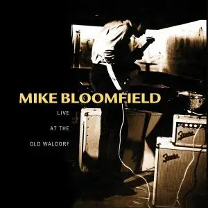 Mike Bloomfield - Live at the Old Waldorf [Recorded 1976-1977] (1998)