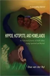 Hippos, Hotspots, and Homelands: An Educator’s Journey in South Africa during Apartheid and Beyond
