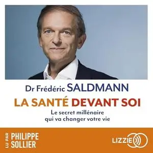 Frédéric Saldmann, "La santé devant soi: Le secret millénaire qui va changer votre vie"