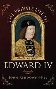 The Private Life of Edward IV