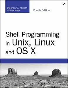 Shell Programming in Unix, Linux and OS X: The Fourth Edition of Unix Shell Programming (4th Edition) (repost)