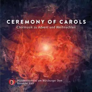 Alexander Ruth & Mädchenkantorei am Würzburger Dom - Ceremony of Carols (Chormusik zu Advent und Weihnachten) (2017) [24/96]