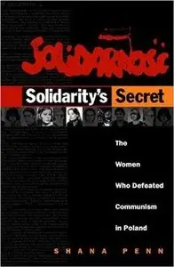 Solidarity's Secret: The Women Who Defeated Communism in Poland (repost)