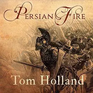 Persian Fire: The First World Empire and the Battle for the West [Audiobook]