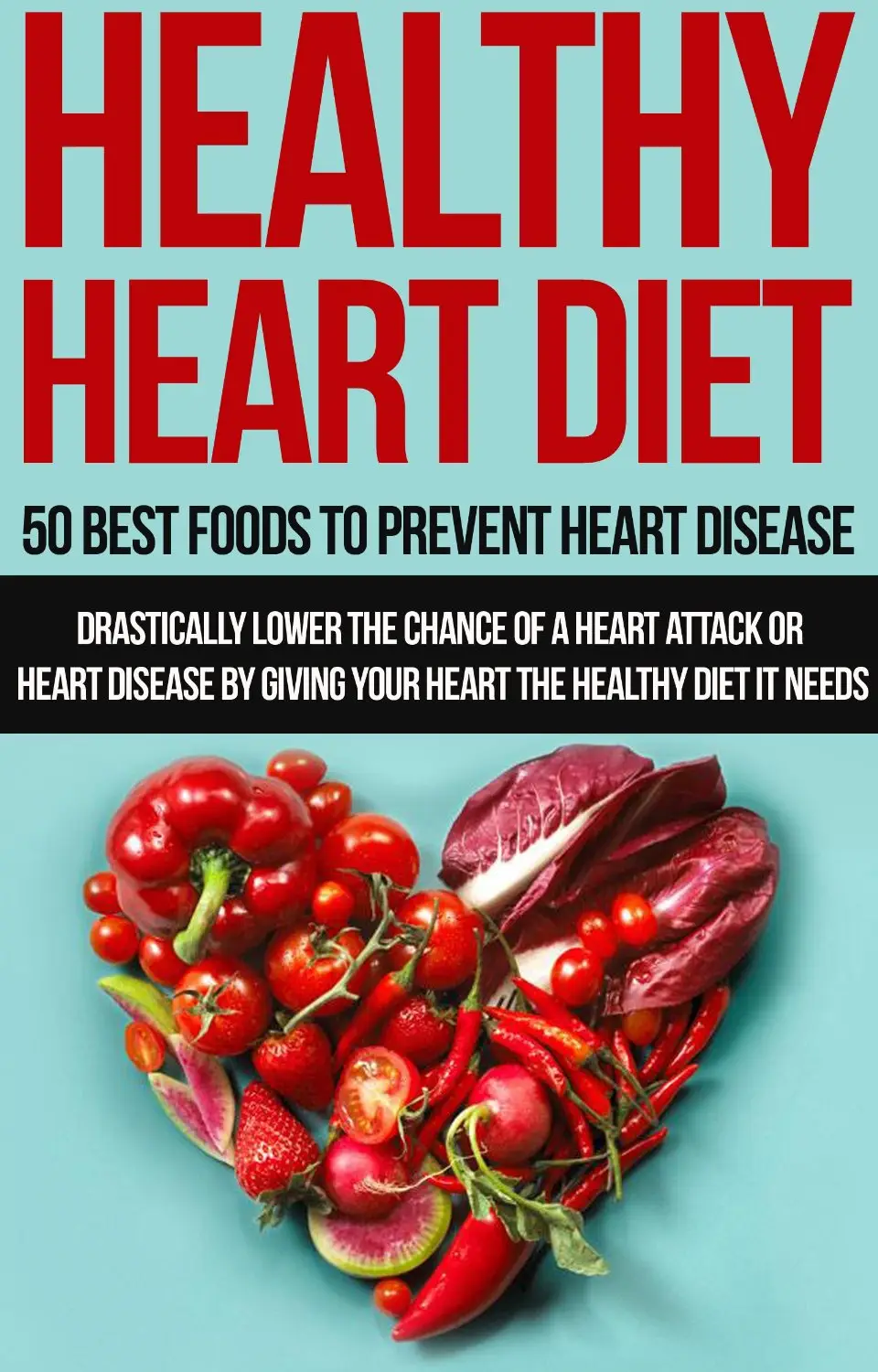 Healthy Heart Diet 50 Best Foods To Prevent Heart Disease AvaxHome