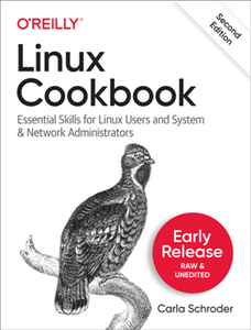 Linux Cookbook : Essential Skills for Linux Users and System & Network Administrators, 2nd Edition (Early Release)