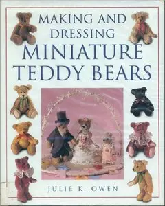 Making and Dressing Miniature Teddy Bears [Repost]