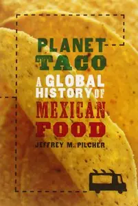 Planet Taco: A Global History of Mexican Food