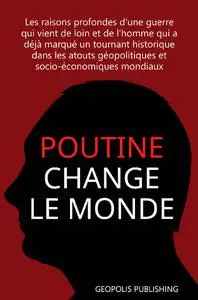 Poutine change le monde - Geopolis Publishing