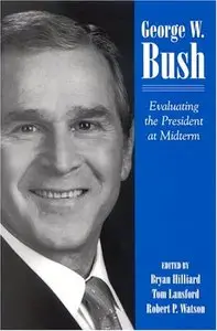 George W. Bush: Evaluating The President At Midterm (Suny Series on the Presidency: Contemporary Issues) [Repost]