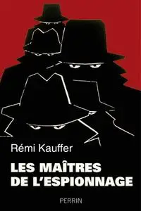 Rémi Kauffer, "Les maîtres de l'espionnage"