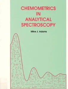 Chemometrics in Analytical Spectroscopy (RSC Analytical Spectroscopy Monographs) (repost)