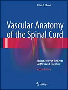 Vascular Anatomy of the Spinal Cord: Radioanatomy as the Key to Diagnosis and Treatment (Repost)