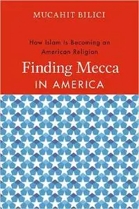 Finding Mecca in America: How Islam Is Becoming an American Religion