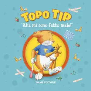 «Topo Tip. Ahi, mi sono fatto male!» by Anna Casalis