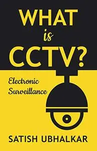 What is CCTV?: Electronic Surveillance