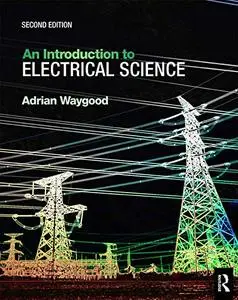 An Introduction to Electrical Science 2nd Edition