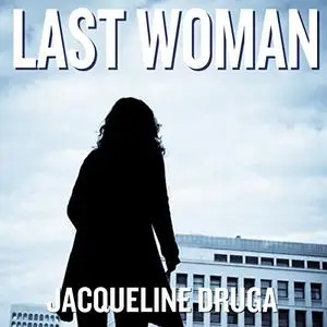 Last Woman: The Last Woman, Book 1 [Audiobook]