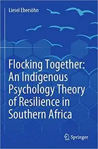 Flocking Together: An Indigenous Psychology Theory of Resilience in Southern Africa (Repost)