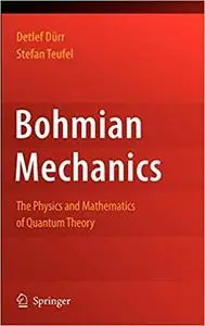 Bohmian Mechanics: The Physics and Mathematics of Quantum Theory