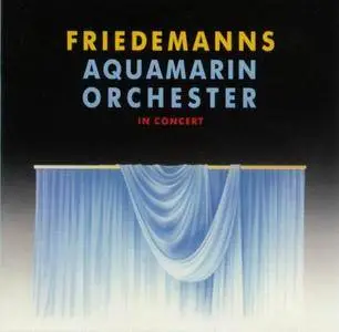 Friedemann - Aquamarin Orchester In Concert (1990) {Biber Records 66491 rel 1992}